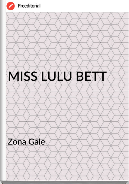 Zona Gale MISS LULU BETT