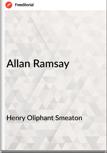 Henry Oliphant Smeaton - Allan Ramsay
