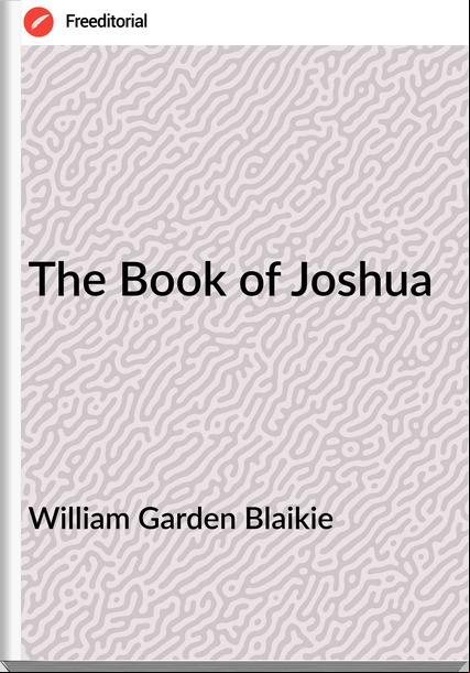 William Garden Blaikie - The Book of Joshua