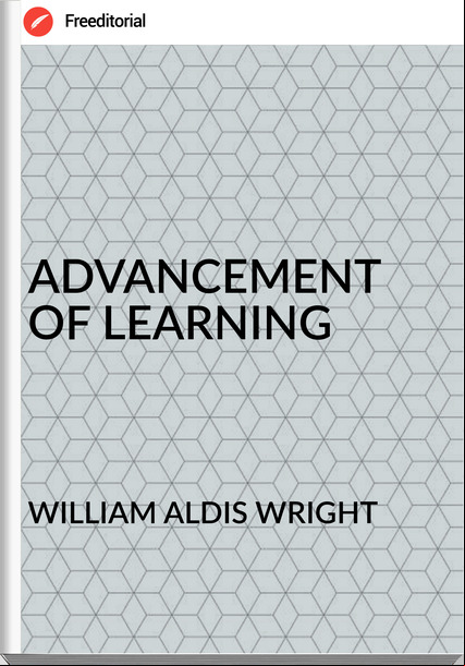 WILLIAM ALDIS WRIGHT - ADVANCEMENT OF LEARNING