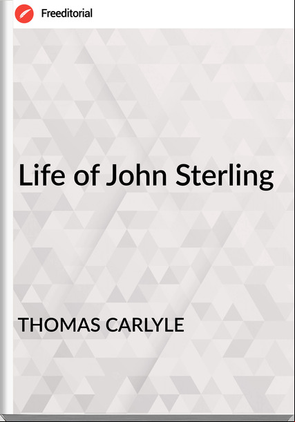 THOMAS CARLYLE - Life of John Sterling