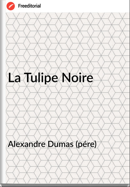 Alexandre Dumas (pére) - La Tulipe Noire