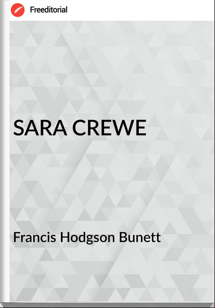 Francis Hodgson Bunett - SARA CREWE