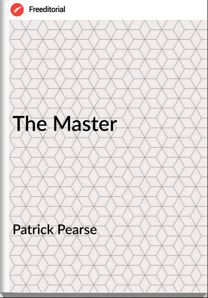 Patrick Pearse - The Master