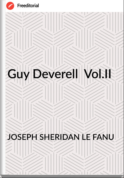 JOSEPH SHERIDAN LE FANU - Guy Deverell  Vol.II