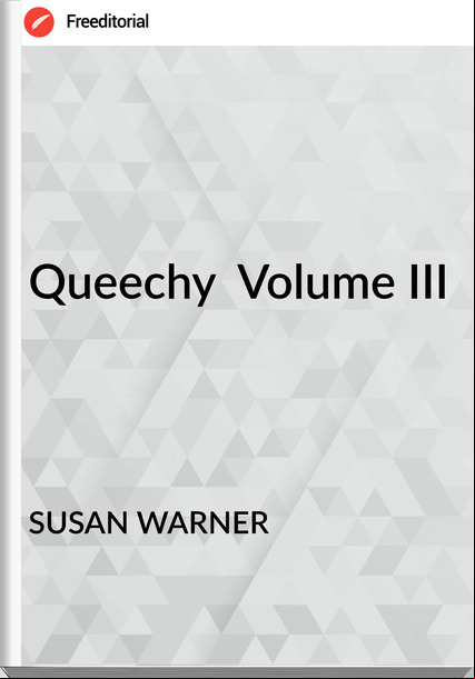 SUSAN WARNER - Queechy  Volume III
