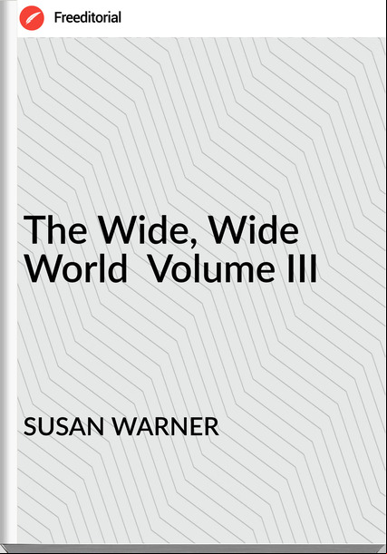 SUSAN WARNER - The Wide, Wide World  Volume III