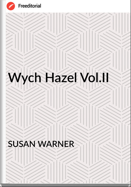 SUSAN WARNER - Wych Hazel Vol.II