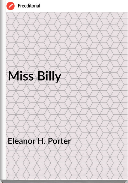 Eleanor H. Porter - Miss Billy