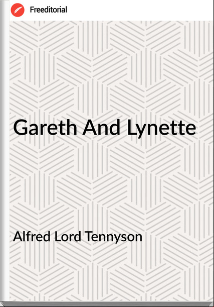 Alfred Lord Tennyson Gareth And Lynette