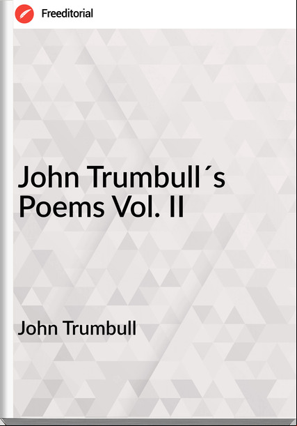 John Trumbull - John Trumbull´s Poems Vol. II