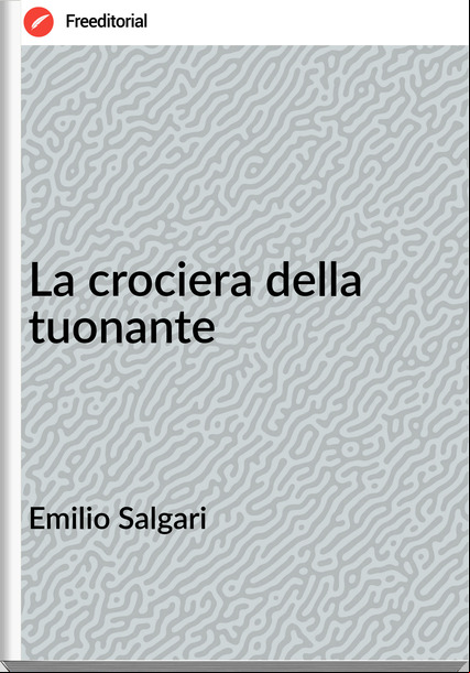Emilio Salgari La crociera della tuonante