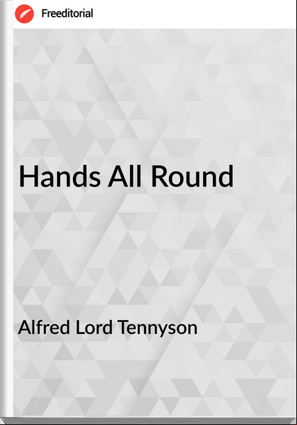 Alfred Lord Tennyson Hands All Round