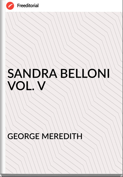 GEORGE MEREDITH - SANDRA BELLONI VOL. V
