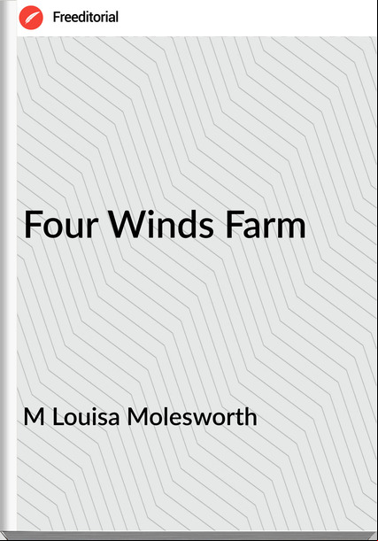 M Louisa Molesworth Four Winds Farm