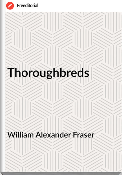 William Alexander Fraser - Thoroughbreds