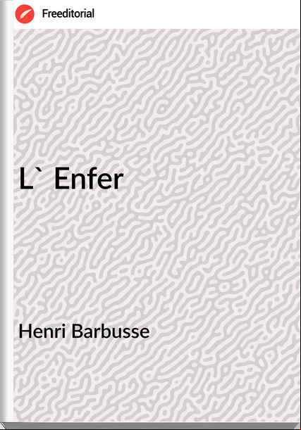Henri Barbusse - L' Enfer