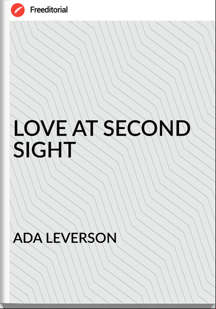 ADA LEVERSON - LOVE AT SECOND SIGHT