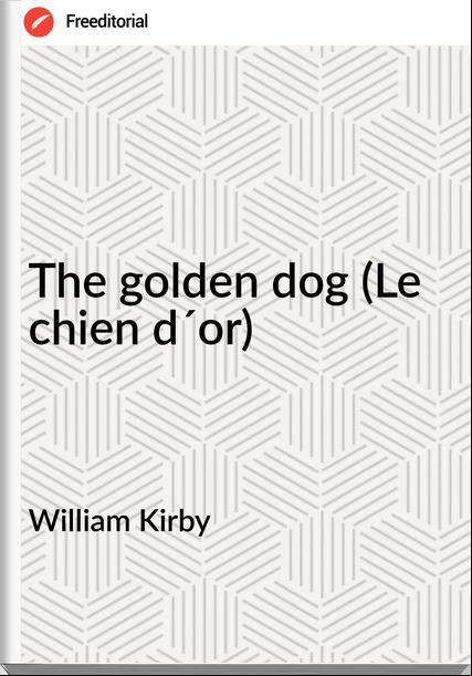 William Kirby - The golden dog (Le chien d´or)