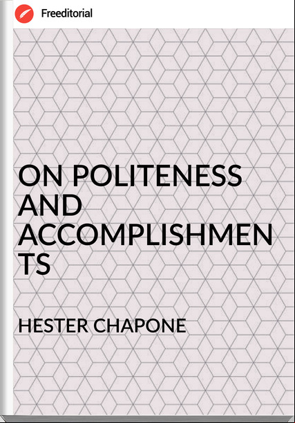 HESTER CHAPONE - ON POLITENESS AND ACCOMPLISHMENTS