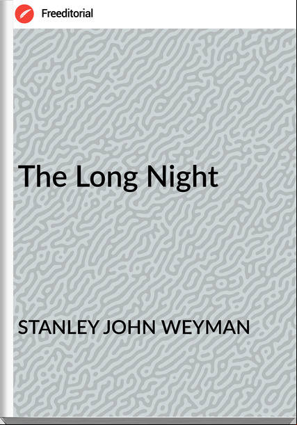 STANLEY JOHN WEYMAN - The Long Night