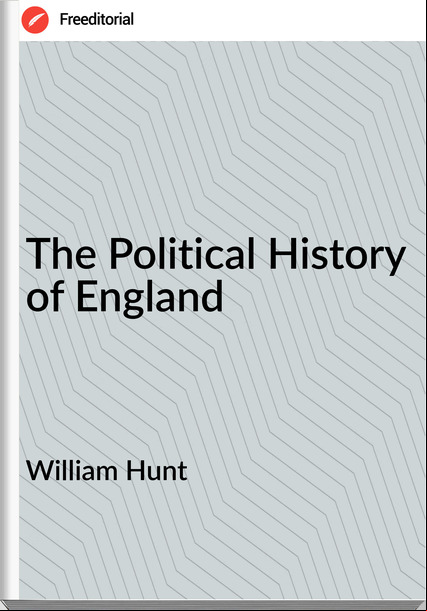 William Hunt - The Political History of England