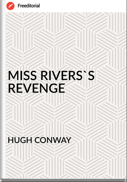 HUGH CONWAY - MISS RIVERS'S REVENGE