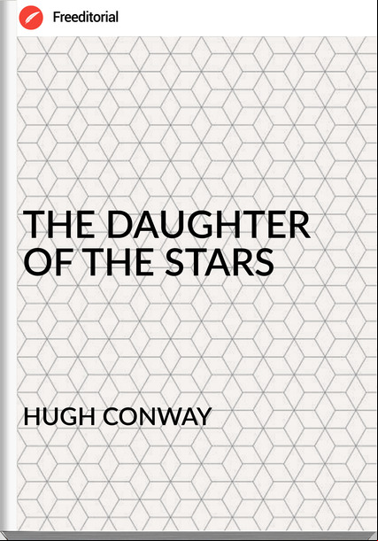 HUGH CONWAY - THE DAUGHTER OF THE STARS