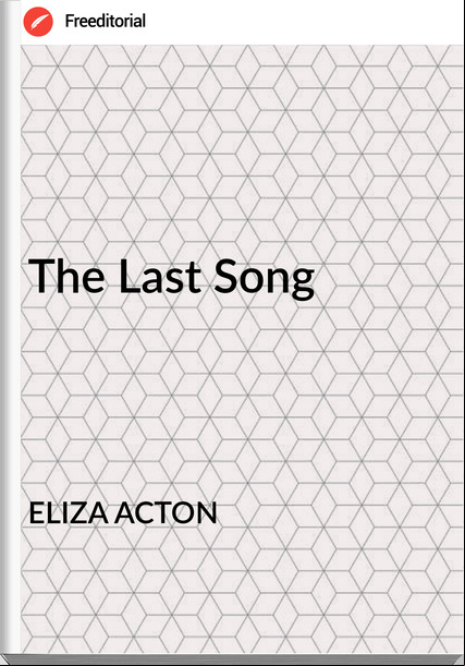 ELIZA ACTON - The Last Song