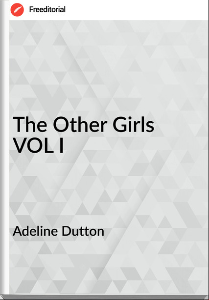 Adeline Dutton - The Other Girls VOL I