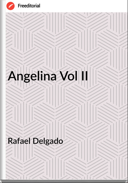 Rafael Delgado - Angelina Vol II