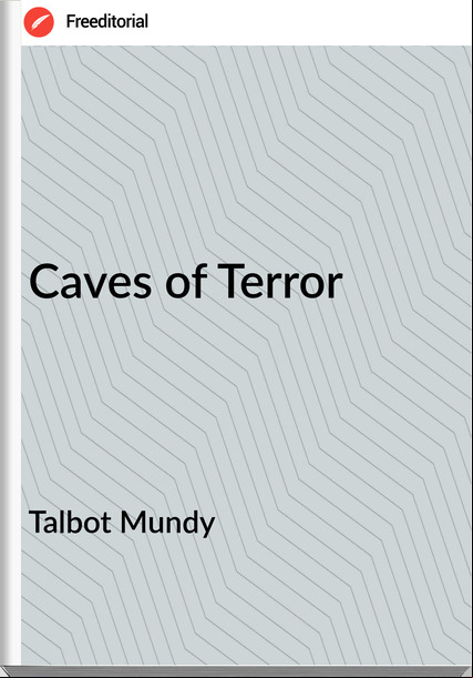Talbot Mundy Caves of Terror