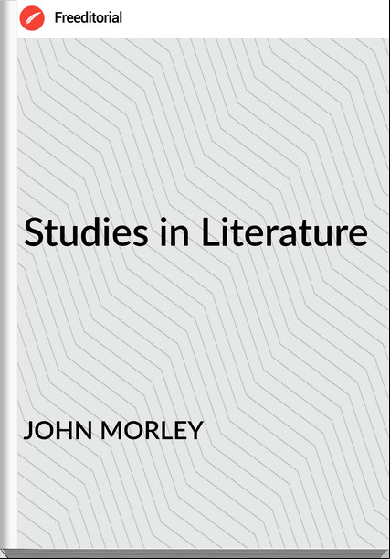 JOHN MORLEY - Studies in Literature