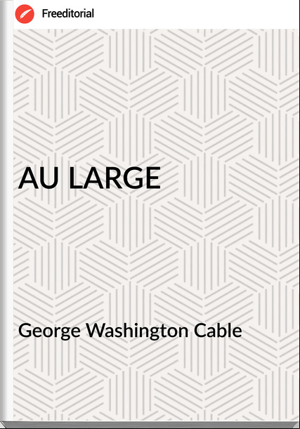 George Washington Cable - AU LARGE