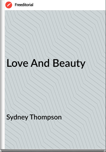Sydney Thompson Love And Beauty