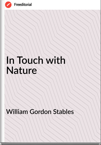 William Gordon Stables - In Touch with Nature