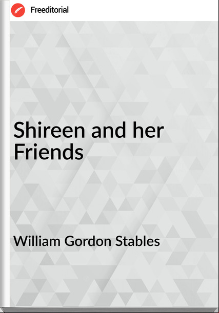 William Gordon Stables Shireen and her Friends