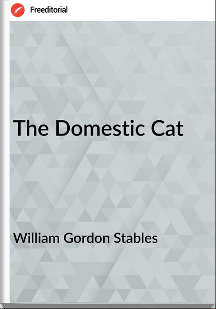 William Gordon Stables The Domestic Cat