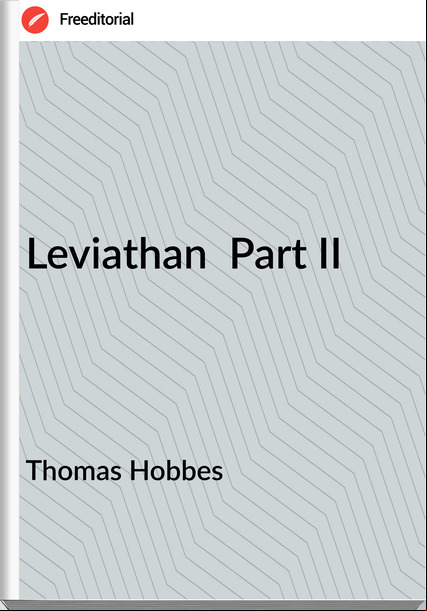 Thomas Hobbes - Leviathan  Part II