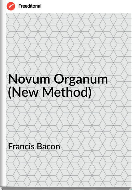 Francis Bacon - Novum Organum (New Method)