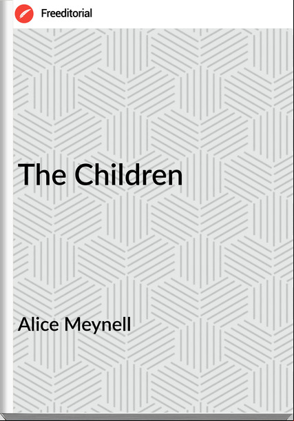 Alice Meynell - The Children
