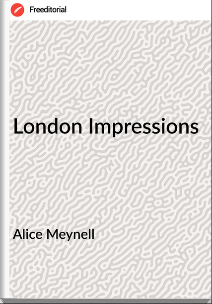 Alice Meynell - London Impressions