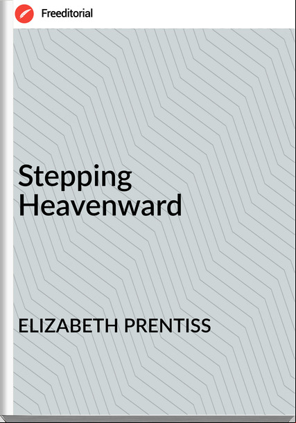 ELIZABETH PRENTISS - Stepping Heavenward