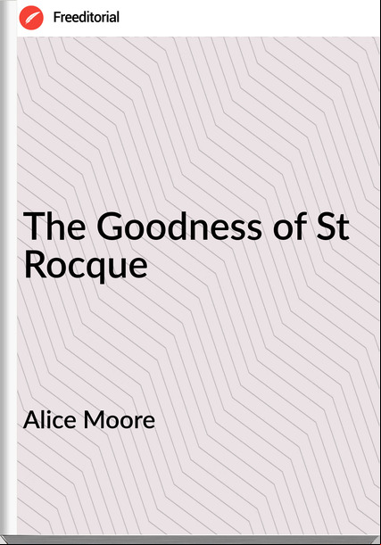 Alice Moore - The Goodness of St Rocque