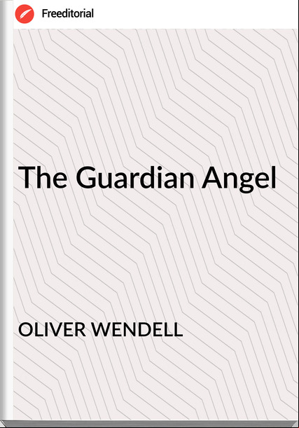 OLIVER WENDELL The Guardian Angel