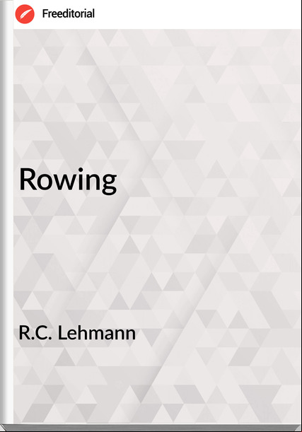 R.C. Lehmann - Rowing