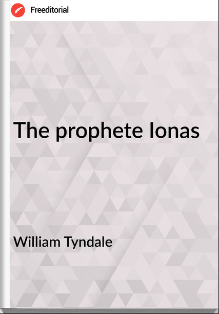 William Tyndale - The prophete Ionas
