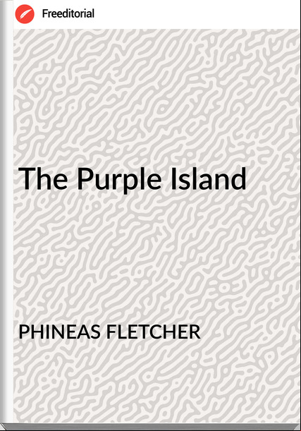 PHINEAS FLETCHER - The Purple Island
