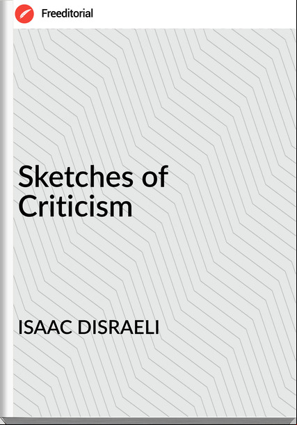 ISAAC DISRAELI - Sketches of Criticism