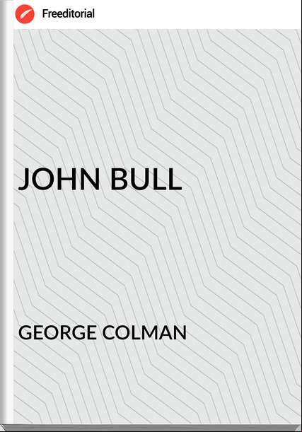 GEORGE COLMAN - JOHN BULL